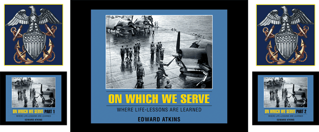 On Which We Serve: Where Life-Lessons are Learned, by Edward Atkins Logo